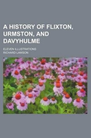 Cover of A History of Flixton, Urmston, and Davyhulme; Eleven Illustrations