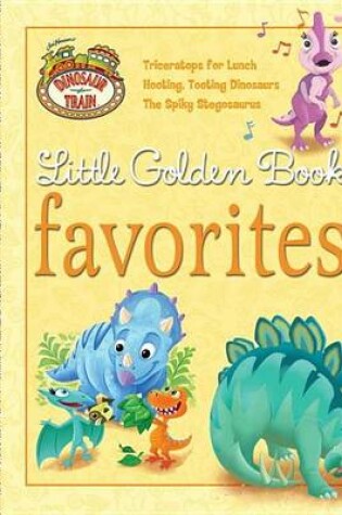 Cover of Dinosaur Train Little Golden Book Favorites (Dinosaur Train)