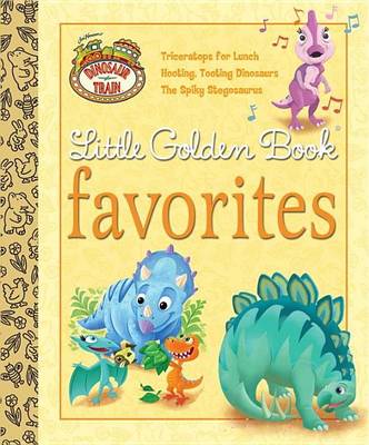 Book cover for Dinosaur Train Little Golden Book Favorites (Dinosaur Train)