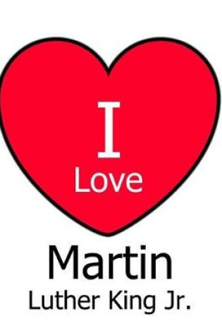 Cover of I Love Martin Luther King Jr.