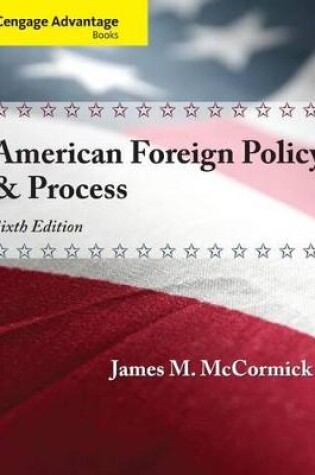 Cover of Cengage Advantage: American Foreign Policy and Process