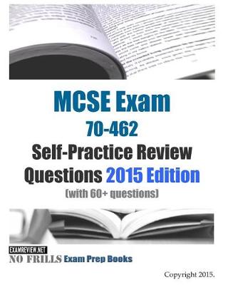 Book cover for MCSE Exams 70-462 Self-Practice Review Questions 2015 Edition