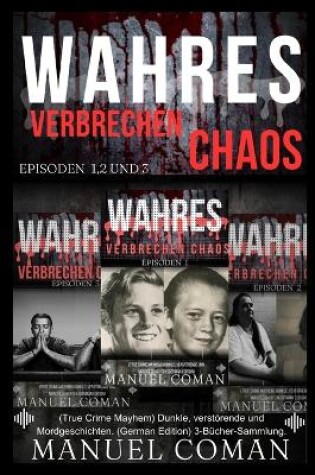 Cover of WAHRES VERBRECHEN CHAOS Episoden 1,2 Und 3.