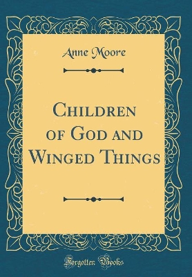 Book cover for Children of God and Winged Things (Classic Reprint)