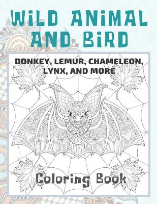 Cover of Wild Animal and Bird - Coloring Book - Donkey, Lemur, Chameleon, Lynx, and more