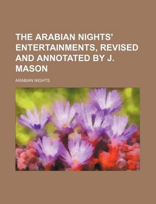 Book cover for The Arabian Nights' Entertainments, Revised and Annotated by J. Mason