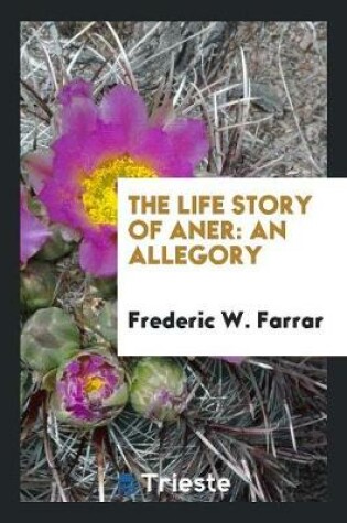 Cover of The Life Story of Aner