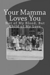 Book cover for Your Mamma Loves You - Small Black & White Edition