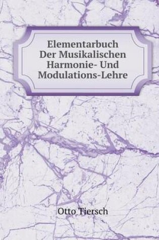 Cover of Elementarbuch Der Musikalischen Harmonie- Und Modulations-Lehre
