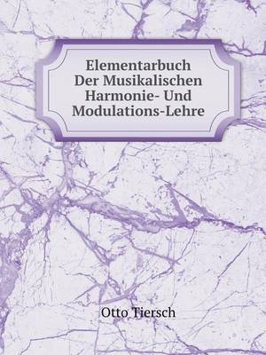 Book cover for Elementarbuch Der Musikalischen Harmonie- Und Modulations-Lehre
