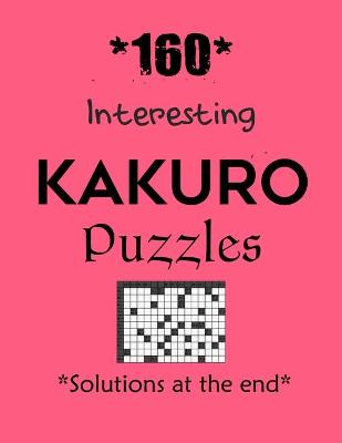 Book cover for *160* Interesting Kakuro Puzzles *Solutions at the end*