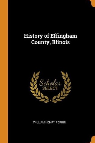 Cover of History of Effingham County, Illinois