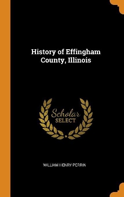 Book cover for History of Effingham County, Illinois