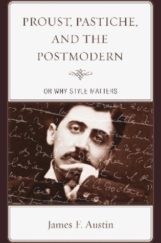 Cover of Proust, Pastiche, and the Postmodern or Why Style Matters