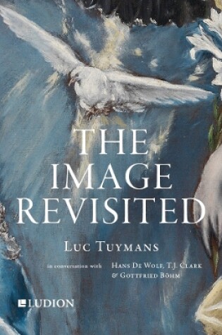 Cover of Luc Tuymans: The Image Revisited