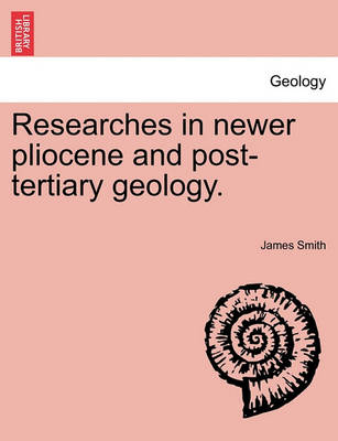 Book cover for Researches in Newer Pliocene and Post-Tertiary Geology.