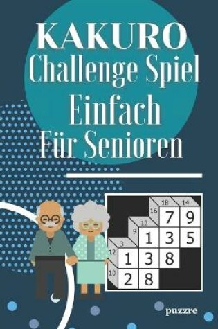 Cover of Kakuro Challenge Spiel Einfach Für Senioren