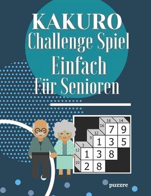 Book cover for Kakuro Challenge Spiel Einfach Für Senioren