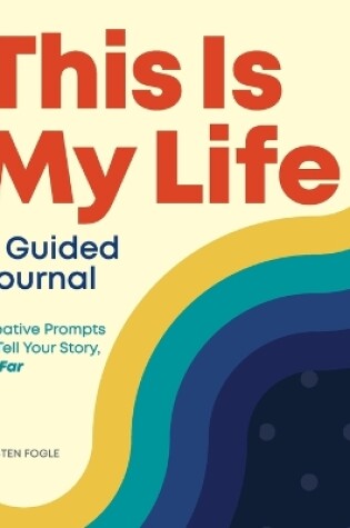 Cover of This Is My Life: A Guided Journal