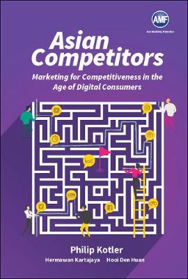 Book cover for Asian Competitors: Marketing For Competitiveness In The Age Of Digital Consumers