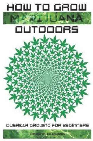 Cover of How to Grow Marijuana Outdoors