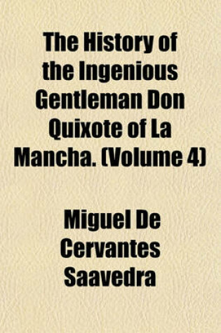 Cover of The History of the Ingenious Gentleman Don Quixote of La Mancha. (Volume 4)