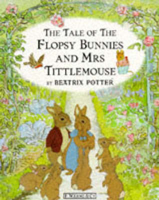 Book cover for The Tale of the Flopsy Bunnies And Mrs Tittlemouse