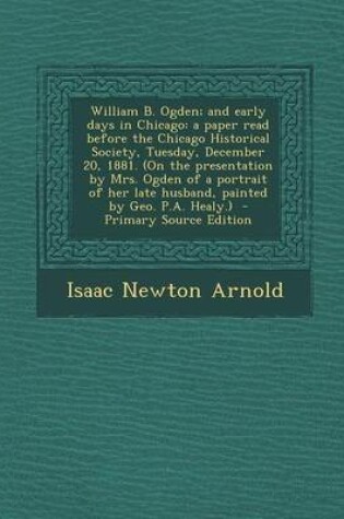 Cover of William B. Ogden; And Early Days in Chicago