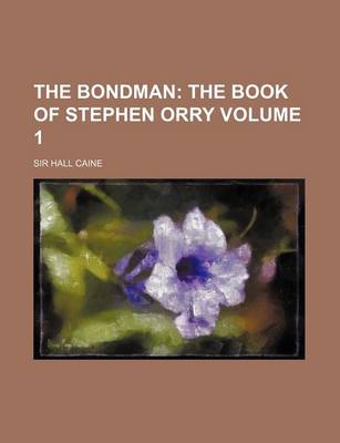 Book cover for The Bondman; The Book of Stephen Orry Volume 1