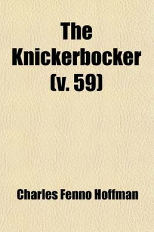 Cover of Knickerbocker, Or, New-York Monthly Magazine (Volume 59); Or, New York Monthly Magazine