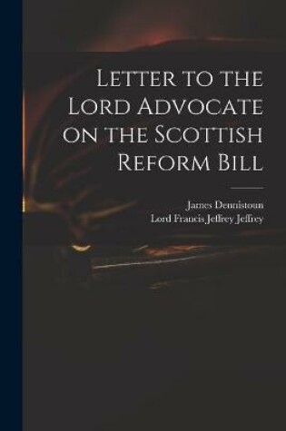 Cover of Letter to the Lord Advocate on the Scottish Reform Bill