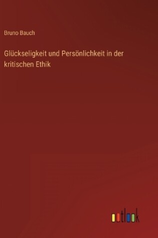 Cover of Glückseligkeit und Persönlichkeit in der kritischen Ethik