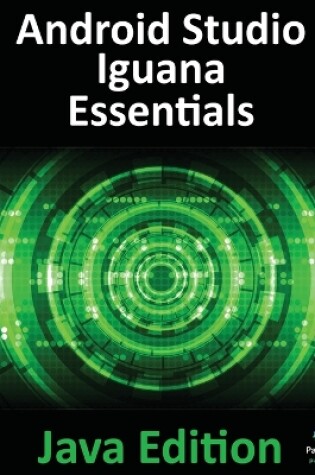Cover of Android Studio Iguana Essentials - Java Edition