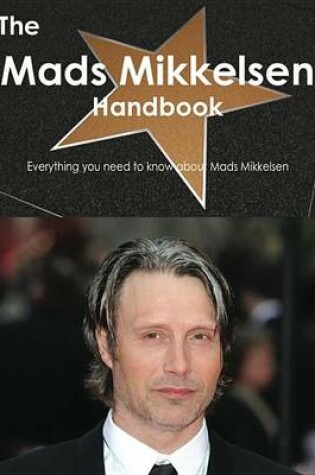 Cover of The Mads Mikkelsen Handbook - Everything You Need to Know about Mads Mikkelsen