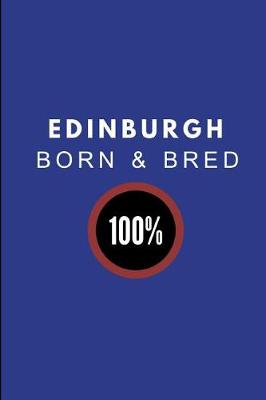 Book cover for Edinburgh Born & Bred 100%