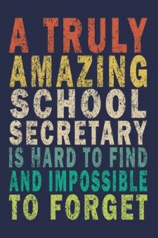 Cover of A Truly Amazing School Secretary Is Hard To Find And Impossible To Forget