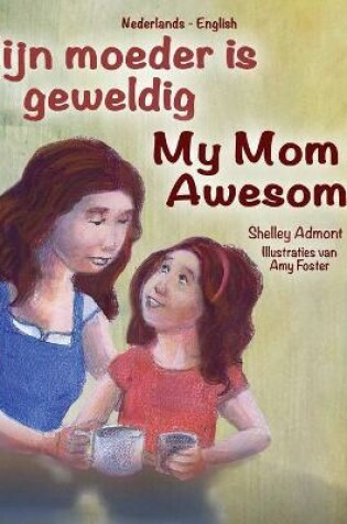 Cover of My Mom is Awesome (Dutch English Bilingual Book for Kids)