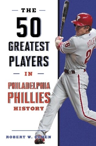 Cover of The 50 Greatest Players in Philadelphia Phillies History