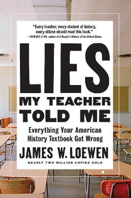 Lies My Teacher Told Me by James W Loewen