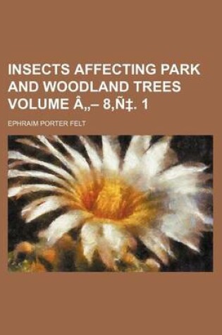 Cover of Insects Affecting Park and Woodland Trees Volume a - 8, N . 1