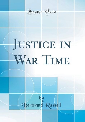 Book cover for Justice in War Time (Classic Reprint)