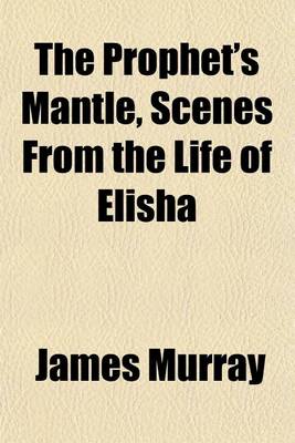 Book cover for The Prophet's Mantle, Scenes from the Life of Elisha
