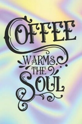 Cover of Coffee Warms The Soul