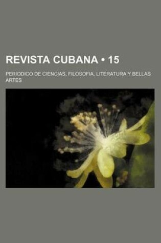 Cover of Revista Cubana (15); Periodico de Ciencias, Filosofia, Literatura y Bellas Artes