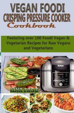 Cover of Vegan Foodi Crisping Pressure Cooker Cookbook