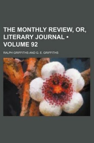 Cover of The Monthly Review, Or, Literary Journal (Volume 92)