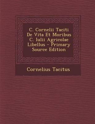 Book cover for C. Cornelii Taciti de Vita Et Moribus C. Iulii Agricolae Libellus