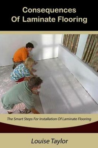 Cover of Consequences of Laminate Flooring