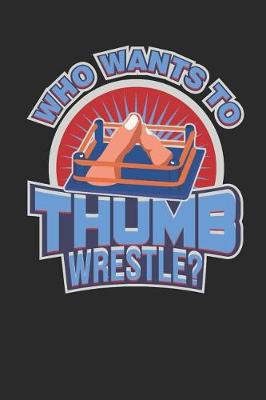 Book cover for Who Wants to Thumb Wrestle