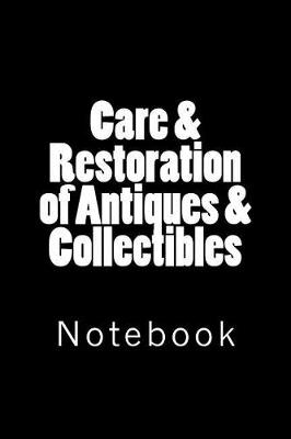 Book cover for Care & Restoration of Antiques & Collectibles